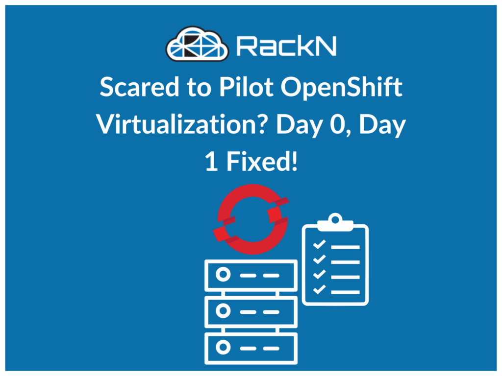 Thumbnail for blog post "Scared to Pilot OpenShift Virtualization? Day 0, Day 1 Fixed!" Graphic depicts OpenShift logo over servers, with a checklist next to them.