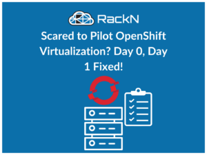 Thumbnail for blog post "Scared to Pilot OpenShift Virtualization? Day 0, Day 1 Fixed!" Graphic depicts OpenShift logo over servers, with a checklist next to them.